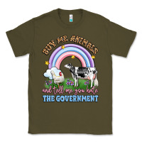 Army Green buy me animals and tell me you hate the government Classic Tee - LillyAllenDesigns