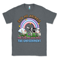 Charcoal Heather buy me animals and tell me you hate the government Classic Tee - LillyAllenDesigns