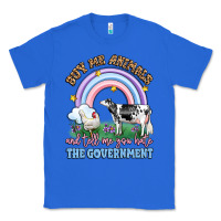 True Royal buy me animals and tell me you hate the government Classic Tee - LillyAllenDesigns