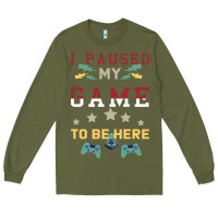 Army Green I Paused My Game To Be Here Long Sleeve Tee - Bettercallsaul