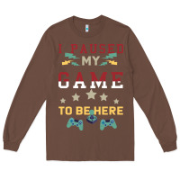 Chestnut I Paused My Game To Be Here Long Sleeve Tee - Bettercallsaul