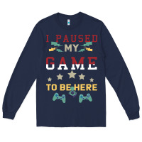 Navy I Paused My Game To Be Here Long Sleeve Tee - Bettercallsaul