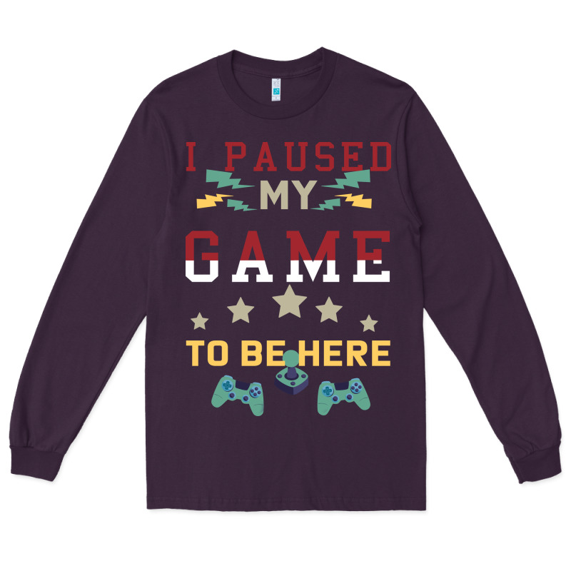 I Paused My Game To Be Here Long Sleeve Tee by Bettercallsaul | Teevron