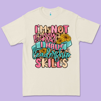 I'm Not Bossy I Just Have Leadership Skills Premium Tee Designed By Maliassmallbusiness