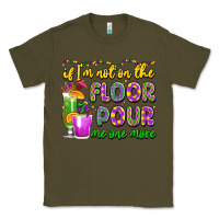Army Green if i'm not on the floor pour me one more Classic Tee - LillyAllenDesigns