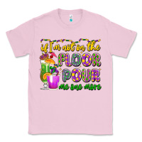 Bubblegum Pink if i'm not on the floor pour me one more Classic Tee - LillyAllenDesigns