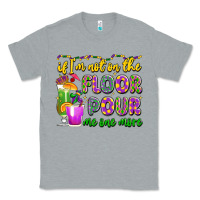 Heather Grey if i'm not on the floor pour me one more Classic Tee - LillyAllenDesigns