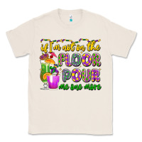 Natural if i'm not on the floor pour me one more Classic Tee - LillyAllenDesigns