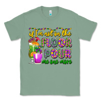 Sage if i'm not on the floor pour me one more Classic Tee - LillyAllenDesigns