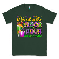 Sports Green if i'm not on the floor pour me one more Classic Tee - LillyAllenDesigns