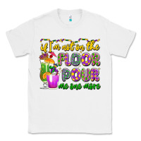 White if i'm not on the floor pour me one more Classic Tee - LillyAllenDesigns