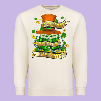 Buy Me Green Beer And Tell Me ı Am Pretty Premium Sweatshirt Designed By Fadigitalartstudio