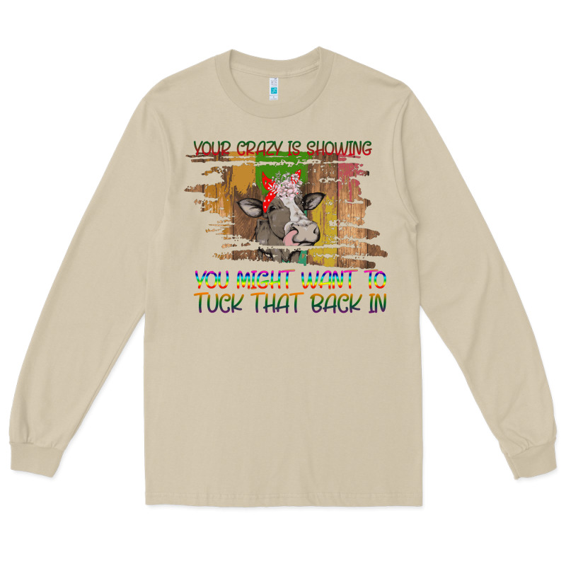 Your Crazy Is Showing Long Sleeve Tee by Bettercallsaul | Teevron