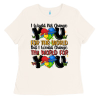 ı Would Not Change You Autism Ladies Tee | Teevron
