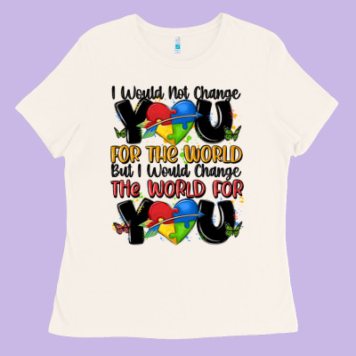 ı Would Not Change You Autism Ladies Tee Designed By Maliassmallbusiness