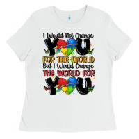 White ı would not change you autism Ladies Tee - MaliasSmallBusiness