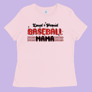 Loud And Proud Baseball Mama Ladies Tee Designed By Maliassmallbusiness