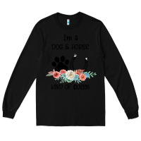 Black I'm A Dog & Horse Kind Of Queen Pet Lover Owner Long Sleeve Tee - Bettercallsaul