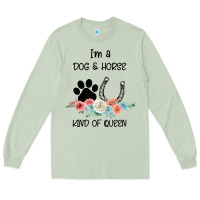Matcha I'm A Dog & Horse Kind Of Queen Pet Lover Owner Long Sleeve Tee - Bettercallsaul