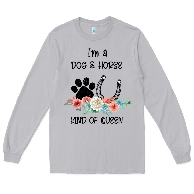 I'm A Dog & Horse Kind Of Queen Pet Lover Owner Long Sleeve Tee by Bettercallsaul | Teevron