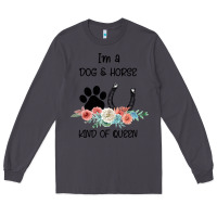 Smoke I'm A Dog & Horse Kind Of Queen Pet Lover Owner Long Sleeve Tee - Bettercallsaul