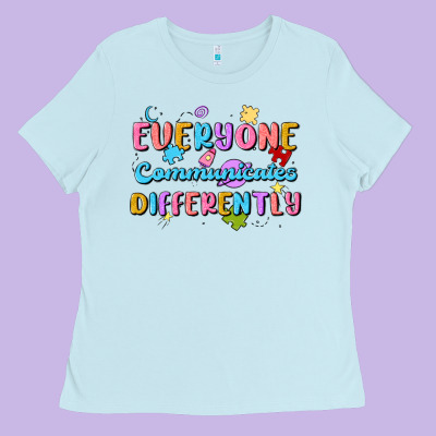 Everyone Communicates Differently Ladies Tee Designed By Maliassmallbusiness