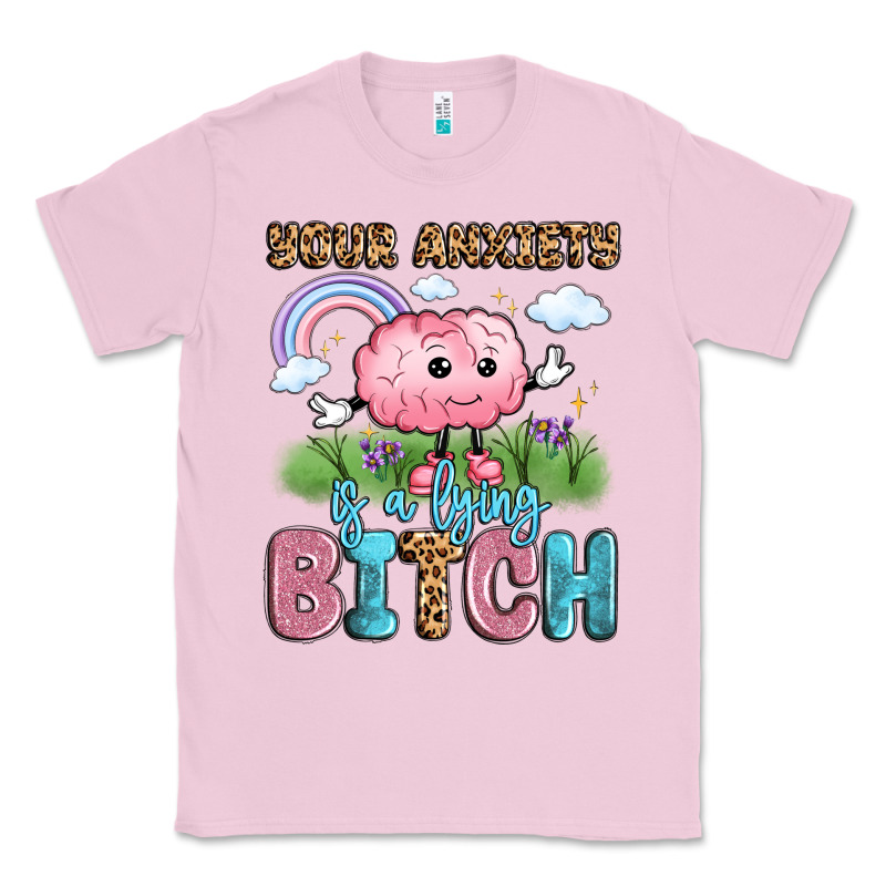 Your Anxiety Is A Lying Bitch Classic Tee by LillyAllenDesigns | Teevron