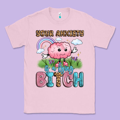 Your Anxiety Is A Lying Bitch Classic Tee Designed By Lillyallendesigns