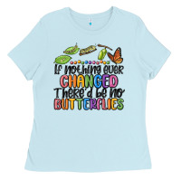 Baby Blue if nothing ever changed thered be no butterflies Ladies Tee - MaliasSmallBusiness
