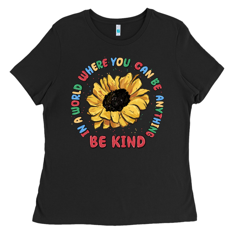 In A World Where You Can Be Anything Be Kind Ladies Tee by MaliasSmallBusiness | Teevron