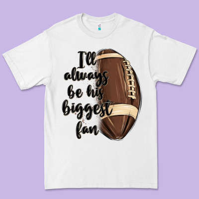 I Ll Always Be His Biggest Fan Premium Tee Designed By Maliassmallbusiness