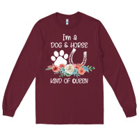 Burgundy Im A Dog And Horse Kind Of Queen Long Sleeve Tee - Bettercallsaul