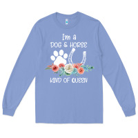 Colony Blue Im A Dog And Horse Kind Of Queen Long Sleeve Tee - Bettercallsaul