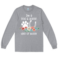 Heather Grey Im A Dog And Horse Kind Of Queen Long Sleeve Tee - Bettercallsaul