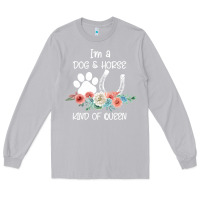 Moon Dust Im A Dog And Horse Kind Of Queen Long Sleeve Tee - Bettercallsaul