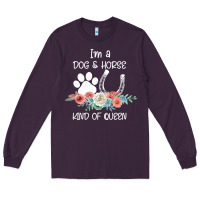 Plum Im A Dog And Horse Kind Of Queen Long Sleeve Tee - Bettercallsaul