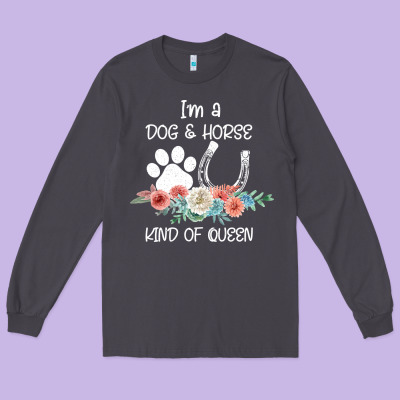 Im A Dog And Horse Kind Of Queen Long Sleeve Tee Designed By Bettercallsaul