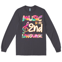 Cool I Love Music Shirt Gifts Music Is My Second Language Long Sleeve Tee | Teevron