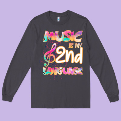 Cool I Love Music Shirt Gifts Music Is My Second Language Long Sleeve Tee Designed By Bettercallsaul