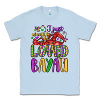 Dusty Blue i just want to be loved bayau Classic Tee - LillyAllenDesigns