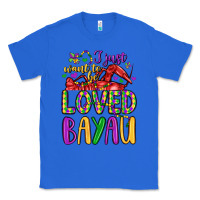 True Royal i just want to be loved bayau Classic Tee - LillyAllenDesigns
