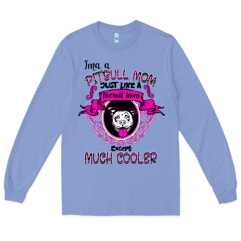 I'm A Pitbull Mom Just Like A Normal Mom Long Sleeve Tee by Bettercallsaul | Teevron