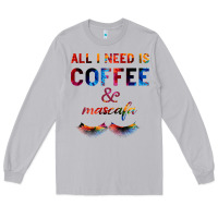 Moon Dust All I Need Is Coffee And Mascara Long Sleeve Tee - Bettercallsaul