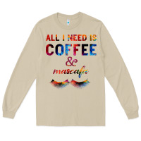 Mushroom All I Need Is Coffee And Mascara Long Sleeve Tee - Bettercallsaul