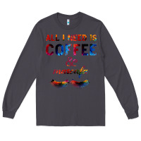 Smoke All I Need Is Coffee And Mascara Long Sleeve Tee - Bettercallsaul