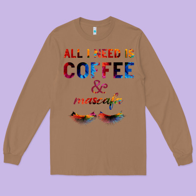 All I Need Is Coffee And Mascara Long Sleeve Tee Designed By Bettercallsaul