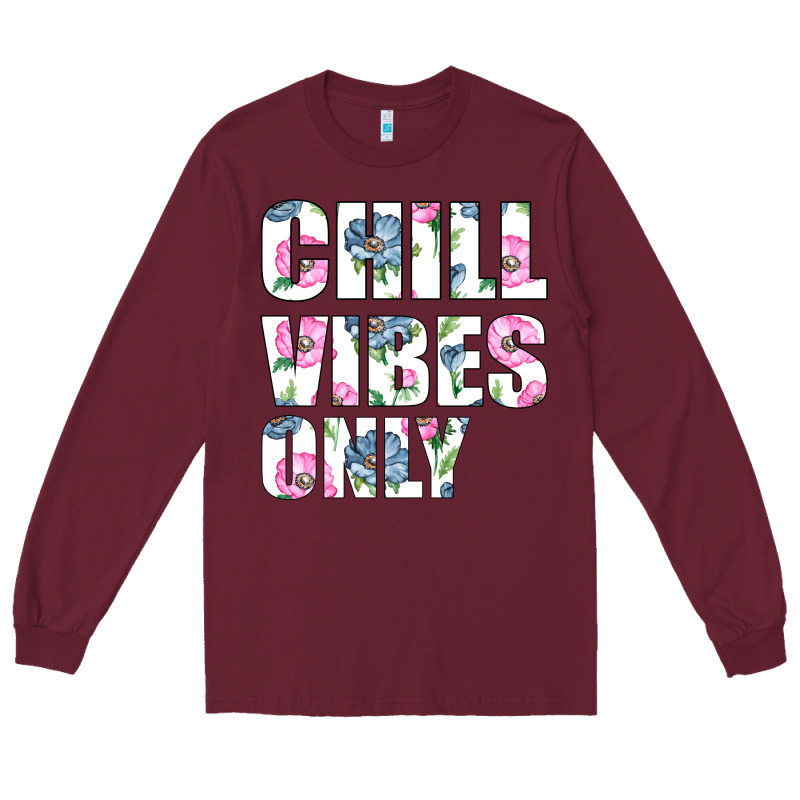 Chill Vibes Only Long Sleeve Tee by Bettercallsaul | Teevron