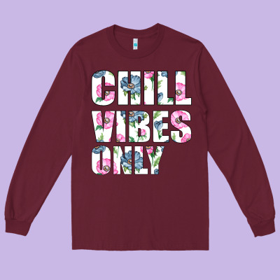 Chill Vibes Only Long Sleeve Tee Designed By Bettercallsaul