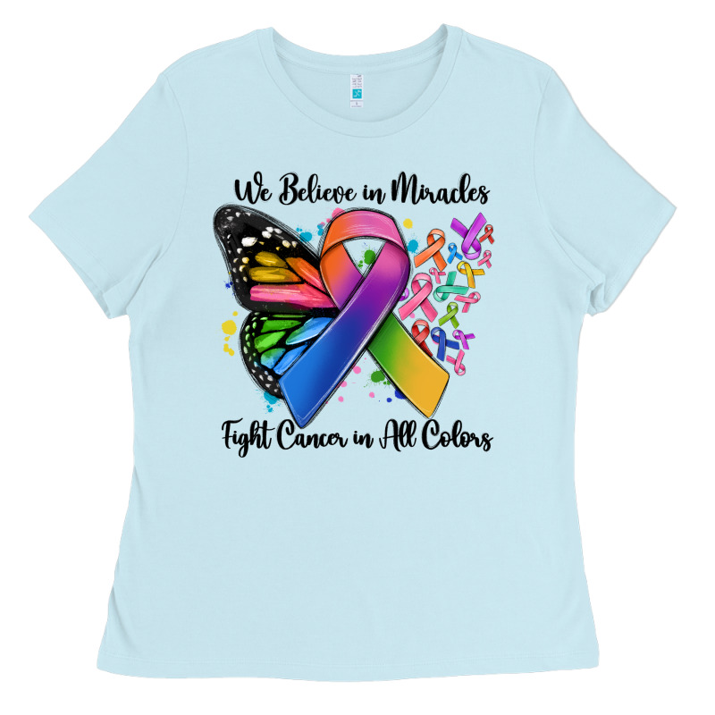 We Believe In Miracles Fight Cancer In All Colors Ladies Tee by MaliasSmallBusiness | Teevron
