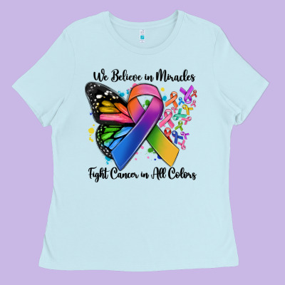We Believe In Miracles Fight Cancer In All Colors Ladies Tee Designed By Maliassmallbusiness